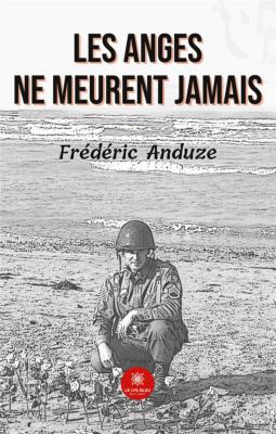 LES ANGES NE MEURENT JAMAIS de F. ANDUZE
